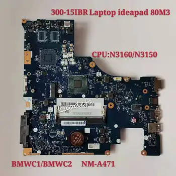 NM-A471 LENOVO 300-15IBR Laptop Anakart İÇİN YENİ BMWC1 / BMWC2 NM-A471 CPU N3160 / N3150 %100 % Test çalışma